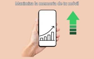 Maximiza la memoria de tu celular